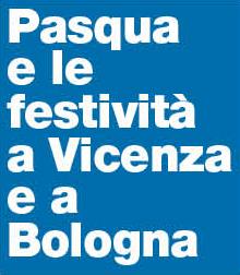 Pasqua a Vicenza e a Bologna